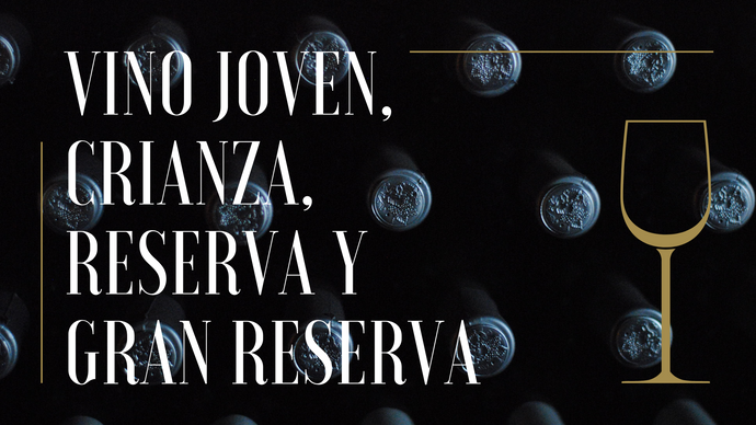 VINO JOVEN, CRIANZA, RESERVA Y GRAN RESERVA